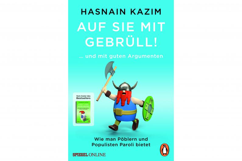 Hasnain Kazim – Auf sie mit Gebrüll! ... und guten Argumenten.