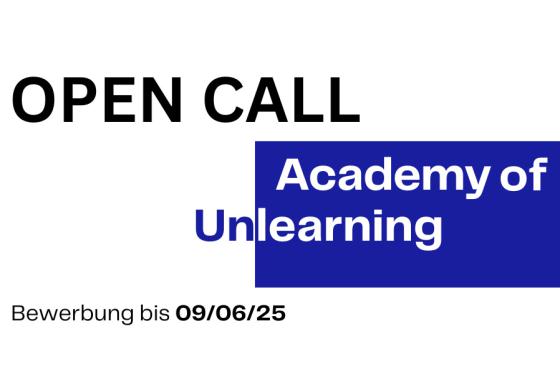 Bild mit Text: „OPEN CALL – Academy of Unlearning“. Darunter steht: „Bewerbung bis 09/06/25“.